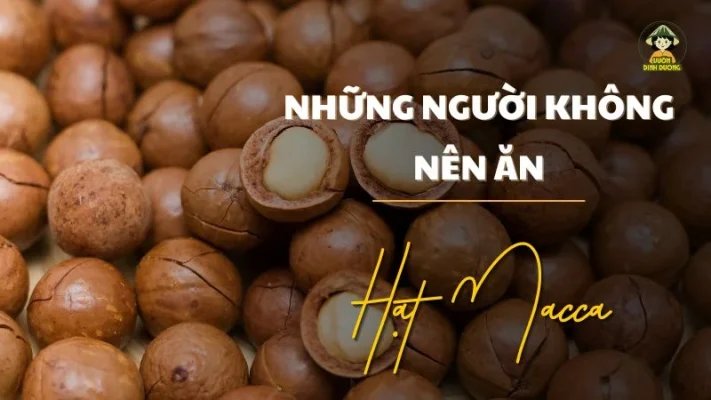 Những người không nên ăn hạt macca