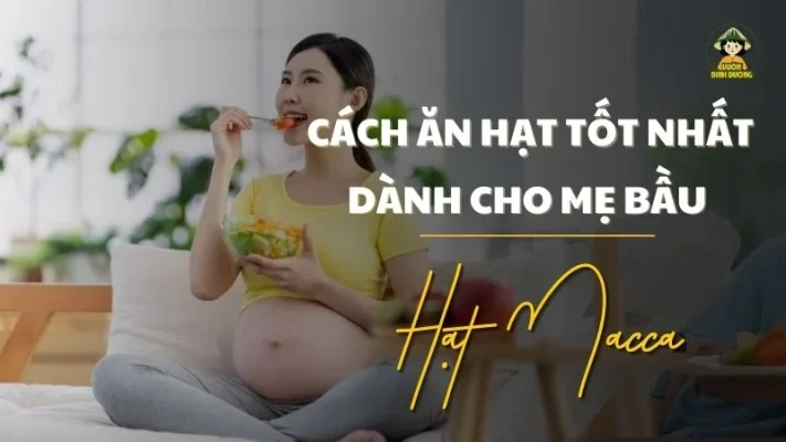 Cách ăn hạt macca tốt nhất dành cho mẹ bầu