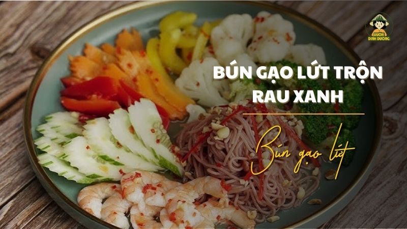 Bún gạo lứt trộn rau xanh - Công thức eat clean với bún gạo lứt