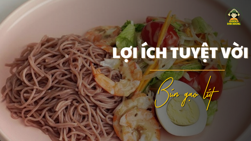 Lợi ích tuyệt vời từ bún gạo lứt - Giải mã bún gạo lứt có giảm cân không