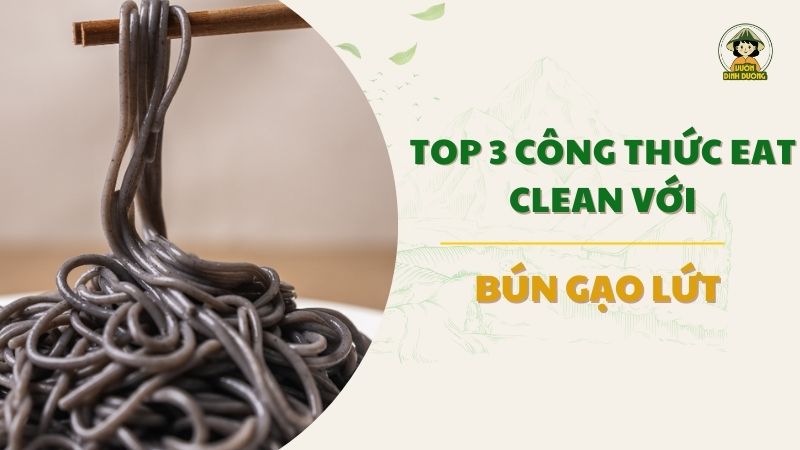 Công thức eat clean với bún gạo lứt